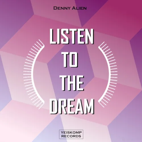 Denny Alien – Listen To The Dream (Original Mix)